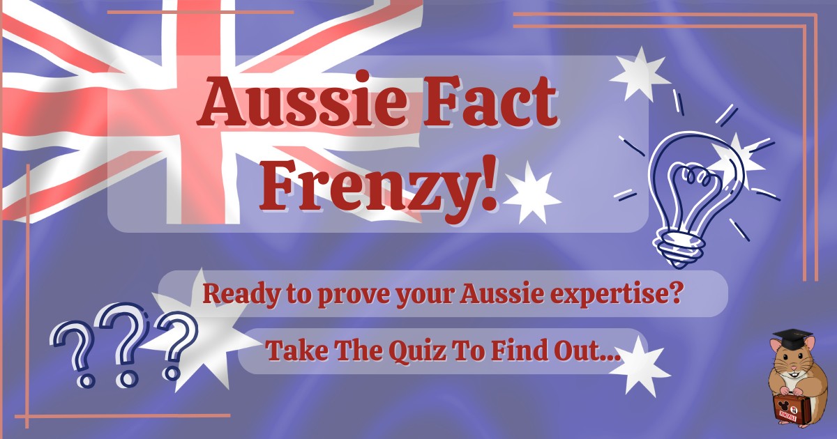 Australia Quiz by Holiday Hamster - G'day Mate; Aussie Fact Frenzy