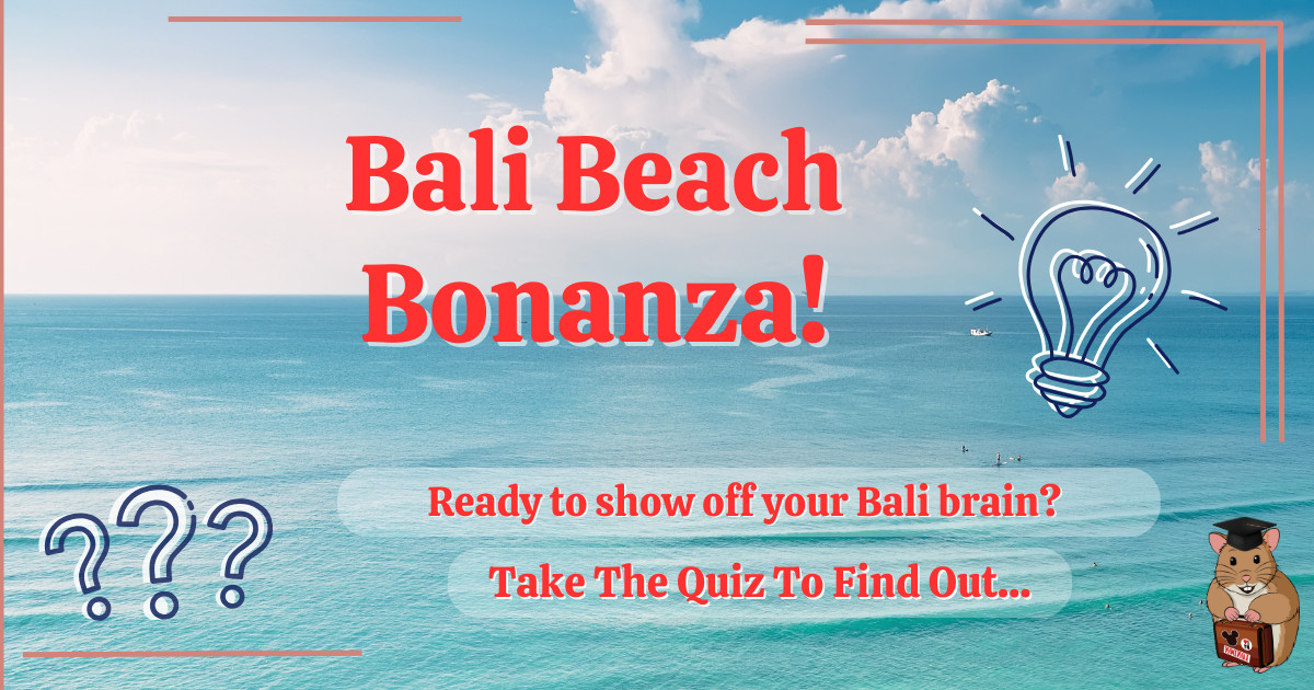 Bali Quiz by Holiday Hamster - _Bali Beach Bonanza_ Test Your Island Knowledge!