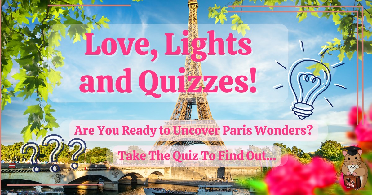 Paris Quiz by Holiday Hamster - _Love, Lights and Quizzes_ Parisian Adventure Quiz