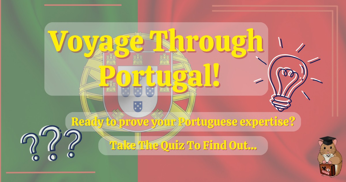 Portugal Quiz by Holiday Hamster - Voyage through Portugal!